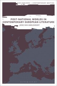 Post-National Worlds in Contemporary European Literature
