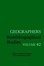 Geographers: Biobibliographical Studies, Volume 42