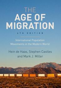 The Age of Migration: International Population Movements in the Modern World The Age of Migration: International Population Movements in the Modern World