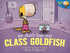 We Don't Lose Our Class Goldfish: A Penelope Rex Book We Don't Lose Our Class Goldfish: A Penelope Rex Book