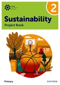 Oxford International Sustainability: Project Book 2 (Primary) Oxford International Sustainability: Project Book 2 (Primary)