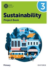 Oxford International Sustainability: Project Book 3 (Primary) Oxford International Sustainability: Project Book 3 (Primary)