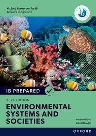 Oxford Resources for IB Diploma Programme: IB Prepared Environmental Systems and Societies 2024 Edition (Print & Digital Book) Oxford Resources for IB Diploma Programme: IB Prepared Environmental Systems and Societies 2024 Edition (Print & Digital Book)