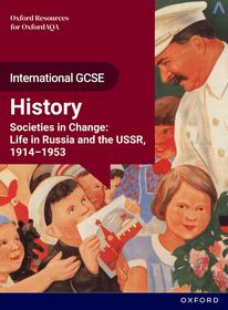 OxfordAQA International GCSE History (9245): Studies in Change: Life in Russia and the USSR, 1914-1953 Student Book: Studies in Change: Life in Russia and the USSR, 1914-1953