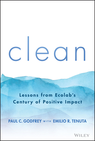 Clean ? Lessons from Ecolab?s Century of Positive Impact: A Century of Sustainability and Lessons Every Company Can Learn Clean ? Lessons from Ecolab?s Century of Positive Impact: A Century of Sustainability and Lessons Every Company Can Learn