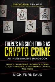 There?s No Such Thing as Crypto Crime: An Investigative Handbook There?s No Such Thing as Crypto Crime: An Investigative Handbook