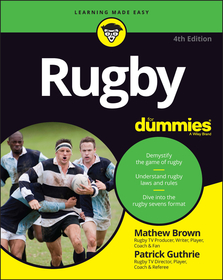 Rugby For Dummies, 4th Edition Rugby For Dummies, 4th Edition