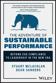 The Adventure of Sustainable Performance ? Beyond ESG Compliance to Leadership in the New Era: Beyond ESG compliance to Leadership in the New Era The Adventure of Sustainable Performance ? Beyond ESG Compliance to Leadership in the New Era: Beyond ESG compliance to Leadership in the New Era