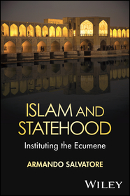 Islam and Statehood: Instituting the Ecumene: Instituting the Ecumene