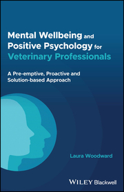 Mental Wellbeing and Positive Psychology for Veter inary Professionals – A Pre–emptive, Proactive and  Solution–based Approach Mental Wellbeing and Positive Psychology for Veter inary Professionals – A Pre–emptive, Proactive and  Solution–based Approach