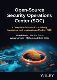 Open–Source Security Operations Center (SOC): A Co mplete Guide to Establishing, Managing, and Mainta ining a Modern SOC: A Complete Guide to Establishing, Managing, and Maintaining a Modern SOC