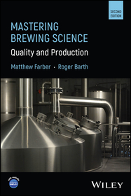 Mastering Brewing Science – Quality and Production , 2nd Edition: Quality and Production Mastering Brewing Science – Quality and Production , 2nd Edition: Quality and Production
