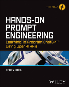 Hands?On Prompt Engineering: Learning to Program C hatGPT Using OpenAI  APIs: Learning to Program ChatGPT Using OpenAI APIs