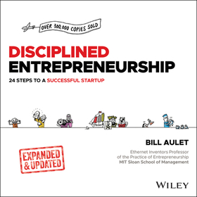 Disciplined Entrepreneurship Expanded and Updated ? 24 Steps to a Successful Startup