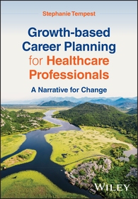 Growth–based Career Planning for Healthcare Profes sionals: A Narrative for Change