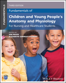 Fundamentals of Children and Young People′s Anatom y and Physiology: For Nursing and Healthcare Stude nts, 3rd Edition
