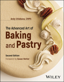 The Advanced Art of Baking and Pastry, 2nd Edition The Advanced Art of Baking and Pastry, 2nd Edition