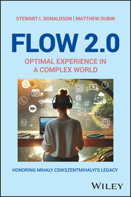 Flow 2.0 ? Optimal Experience in a Complex World. Honoring Mihaly Csikszentmihalyi?s Legacy: The Psychology of Optimal Experience ina More Complex World