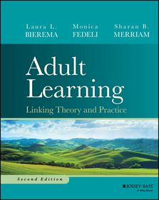 Adult Learning: Linking Theory and Practice, Secon d Edition: Linking Theory and Practice