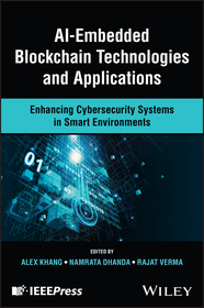 AI–Embedded Blockchain Technologies and Applicatio ns: Enhancing Cybersecurity Systems in Smart Envir onments: Enhancing Cybersecurity Systems in Smart Environments