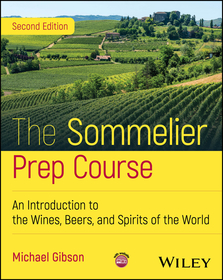 The Sommelier Prep Course: An Introduction to the Wines, Beers, and Spirits of the World, 2nd Editio n: An Introduction to the Wines, Beers, and Spirits of the World