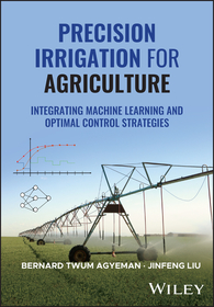 Precision Irrigation for Agriculture: Integrating Machine Learning and Optimal Control Strategies: Integrating Machine Learning and Optimal Control Strategies