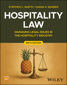 Hospitality Law: Managing Legal Issues in the Hosp itality Industry, 6th Edition: Managing Legal Issues in the Hospitality Industry