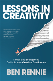 Lessons in Creativity: Stories and Strategies to Cultivate Your Creative Confidence