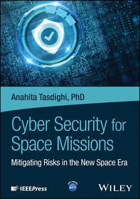 Cyber Security for Space Missions: Mitigating Risk s in the New Space Era: Mitigating Risks in the New Space Era