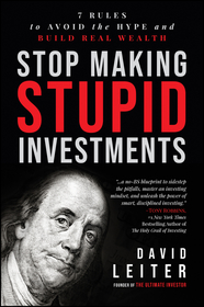 Stop Making Stupid Investments: 7 Rules to Avoid t he Hype and Build Real Wealth: 20 Rules to Avoid the Hype and Build Real Wealth-
