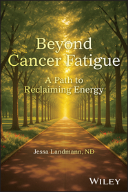 Beyond Cancer Fatigue: A Path to Reclaiming Energy: A Path to Reclaiming Energy