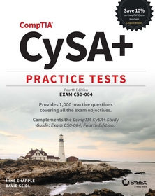 CompTIA CySA+ Practice Tests: Exam CS0–004, 4th Ed ition