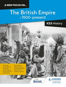A new focus on...The British Empire, c.1500?present for KS3 History