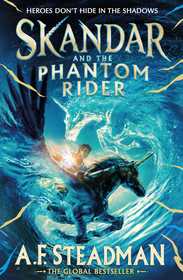 Skandar and the Phantom Rider: the spectacular sequel to Skandar and the Unicorn Thief, the biggest fantasy adventure since Harry Potter Skandar and the Phantom Rider: the spectacular sequel to Skandar and the Unicorn Thief, the biggest fantasy adventure since Harry Potter