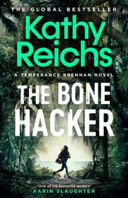 The Bone Hacker: The Sunday Times Bestseller in the thrilling Temperance Brennan series The Bone Hacker: The Sunday Times Bestseller in the thrilling Temperance Brennan series