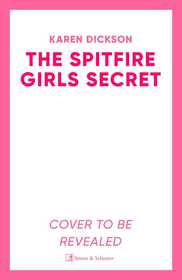 The Spitfire Girl's Secret: Pre-order the heartwarming and unforgettable historical wartime saga The Spitfire Girl's Secret: Pre-order the heartwarming and unforgettable historical wartime saga