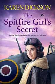 The Spitfire Girl's Secret: The heartwarming and unforgettable historical wartime saga from the author of THE STRAWBERRY FIELD GIRLS AT WAR