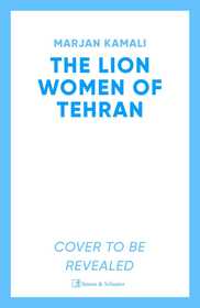 The Lion Women of Tehran: The life-affirming BBC Radio 2 Book Club pick The Lion Women of Tehran: The life-affirming BBC Radio 2 Book Club pick