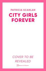 City Girls Forever: 'Warm, comforting and relevant' MARIAN KEYES City Girls Forever: 'Warm, comforting and relevant' MARIAN KEYES