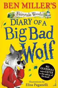 Diary of a Big Bad Wolf: Your favourite fairytales from a BIG BAD point of view!