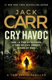 Cry Havoc: The UNMISSABLE new Tom Reece thriller from New York Times bestselling author of The Terminal List