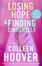 Losing Hope / Finding Cinderella Bind-up: A special bind-up edition featuring the second and third instalments in the beautifully emotional Hopeless series