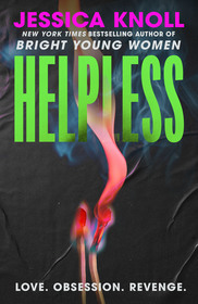 Helpless: the SCORCHING new thriller from the New York Times bestselling author of Luckiest Girl Alive and Bright Young Women