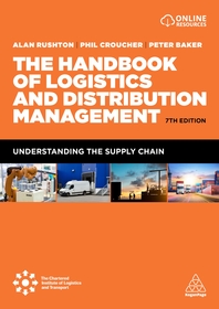 The Handbook of Logistics and Distribution Management: Understanding the Supply Chain The Handbook of Logistics and Distribution Management: Understanding the Supply Chain