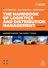 The Handbook of Logistics and Distribution Management: Understanding the Supply Chain