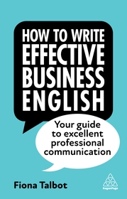 How to Write Effective Business English: Your Guide to Excellent Professional Communication