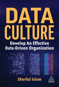 Data Culture ? Develop An Effective Data?Driven Organization: Develop An Effective Data-Driven Organization