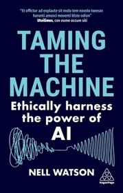 Taming the Machine: Ethically Harness the Power of AI