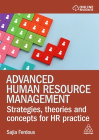 Advanced Human Resource Management: Strategies, Theories and Concepts for HR Practice Advanced Human Resource Management: Strategies, Theories and Concepts for HR Practice