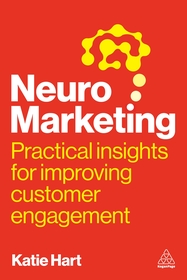 Neuromarketing – Practical Insights for Improving Customer Engagement: Practical Insights for Improving Customer Engagement